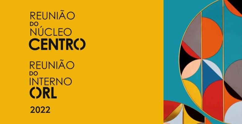 Reunião do Núcleo Centro | Reunião do Interno ORL: inscrições a decorrer